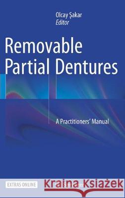 Removable Partial Dentures: A Practitioners' Manual Şakar, Olcay 9783319371474 Springer - książka