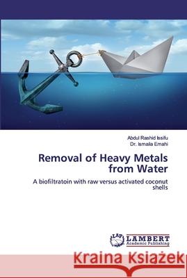 Removal of Heavy Metals from Water Rashid Issifu, Abdul 9786200530905 LAP Lambert Academic Publishing - książka