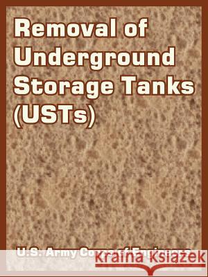 Removal of Underground Storage Tanks (USTs) US Army Corps of Engineers               U. S. Army Corps of Engineers 9781410220271 University Press of the Pacific - książka