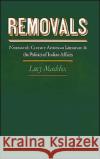 Removals: Nineteenth-Century American Literature and the Politics of Indian Affairs Maddox, Lucy 9780195069310 Oxford University Press