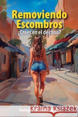 Removiendo Escombros: ?Crees en el destino? Rafael Pol 9781685746636 Ibukku, LLC - książka