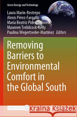 Removing Barriers to Environmental Comfort in the Global South Laura Mar?n-Restrepo Alexis P?rez-Fargallo Mar?a Beatriz Piderit-Moreno 9783031242106 Springer - książka