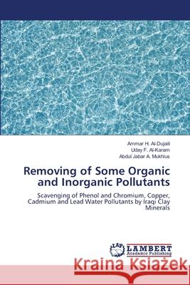 Removing of Some Organic and Inorganic Pollutants Ammar H Al-Dujaili, Uday F Al-Karam, Abdul Jabar a Mukhlus 9783843363297 LAP Lambert Academic Publishing - książka