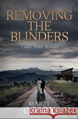 Removing The Blinders: Three Dead Horses Marty Cosby 9798447974633 Independently Published - książka