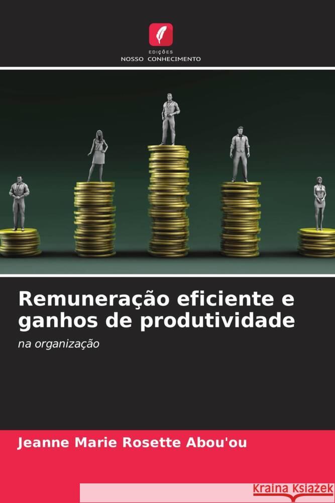 Remunera??o eficiente e ganhos de produtividade Jeanne Marie Rosette Abou'ou 9786207133017 Edicoes Nosso Conhecimento - książka