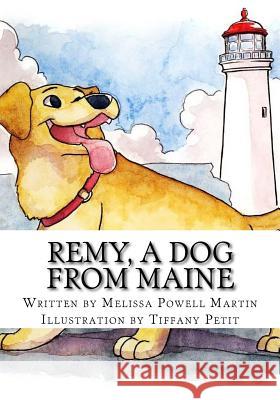 Remy, a dog from Maine Melissa Powell Martin 9781987765205 Createspace Independent Publishing Platform - książka