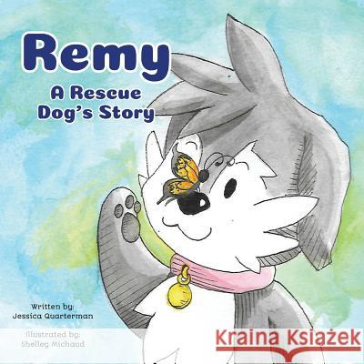 Remy: A Rescue Dog's Story Jessica Quarterman 9781773708263 Tellwell Talent - książka