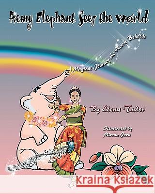 Remy Elephant Sees The World, A Magical Journey The Heart Beholds Tudor, Elena 9781442115668 Createspace - książka