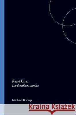 René Char: Les dernières années Michael Bishop 9789051832181 Brill (JL) - książka