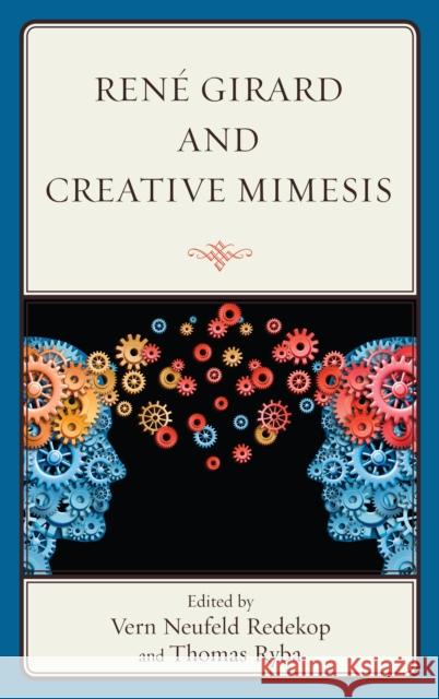 René Girard and Creative Mimesis Redekop, Vern Neufeld 9780739168981 Lexington Books - książka