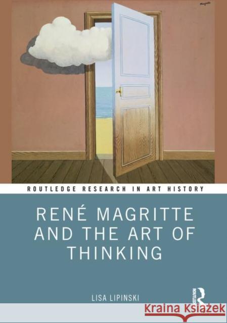 René Magritte and the Art of Thinking Lipinski, Lisa 9781138054271 Routledge - książka
