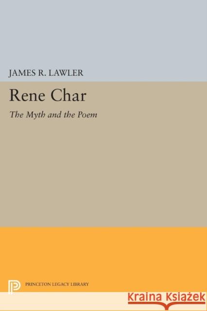 Renae Char: The Myth and the Poem James R. Lawler 9780691607436 Princeton University Press - książka