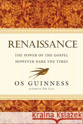 Renaissance – The Power of the Gospel However Dark the Times Os Guinness 9780830836710 InterVarsity Press - książka