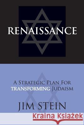 Renaissance: A Strategic Plan For Transforming Judaism Stein, Jim 9781493627226 Createspace - książka