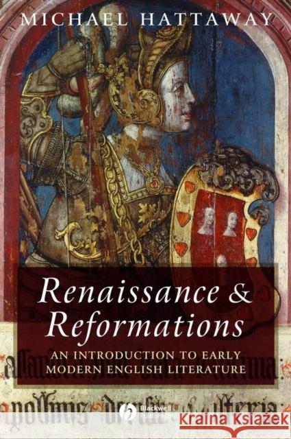 Renaissance and Reformations: An Introduction to Early Modern English Literature Hattaway, Michael 9781405100441 Blackwell Publishing Professional - książka