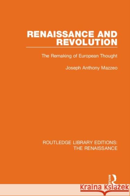 Renaissance and Revolution: The Remaking of European Thought Joseph Anthony Mazzeo 9780367272524 Routledge - książka