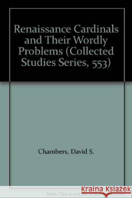 Renaissance Cardinals and Their Worldly Problems Chambers, D. S. 9780860786146 Variorum - książka