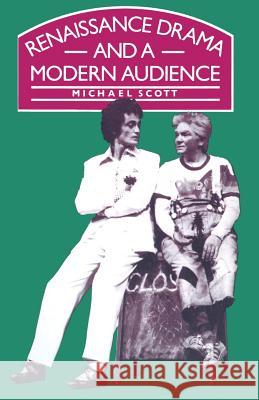 Renaissance Drama and a Modern Audience Michael Scott 9780333397541 Palgrave MacMillan - książka
