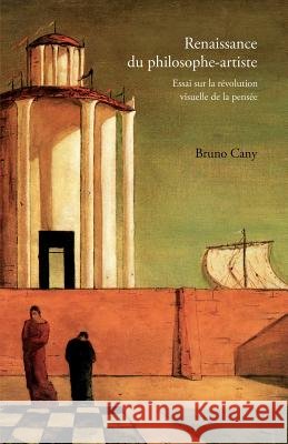 Renaissance du philosophe-artiste: Essai sur la r?volution visuelle de la pens?e Bruno Cany 9782705688875 Hermann - książka