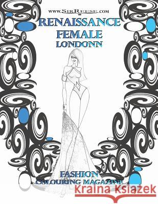 Renaissance Female Londonn: Colouring Magazine Reese 9781793381040 Independently Published - książka