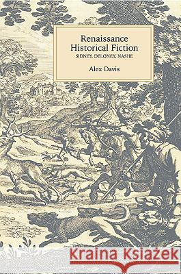 Renaissance Historical Fiction: Sidney, Deloney, Nashe Alex Davis 9781843842682 Boydell & Brewer - książka