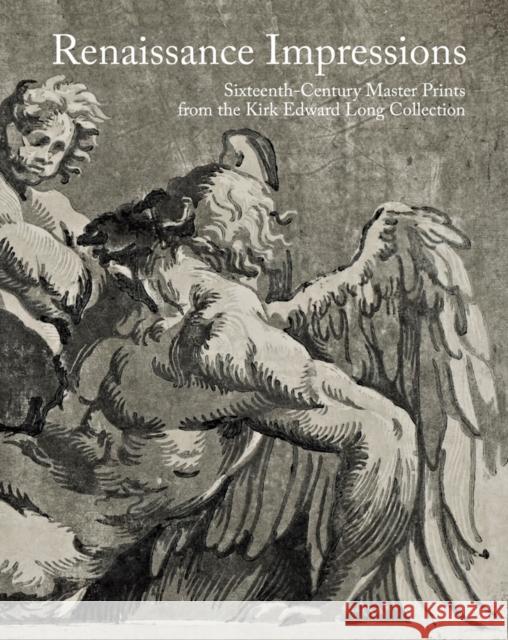 Renaissance Impressions: Sixteenth-Century Master Prints from the Kirk Edward Long Collection Barryte, Bernard 9788836647033 Silvana Editoriale - książka