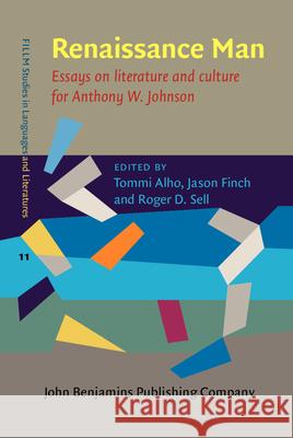 Renaissance Man: Essays on literature and culture for Anthony W. Johnson Tommi Alho (Åbo Akademi University), Jason Finch (Åbo Akademi University), Roger D. Sell (Åbo Akademi University) 9789027204257 John Benjamins Publishing Co - książka