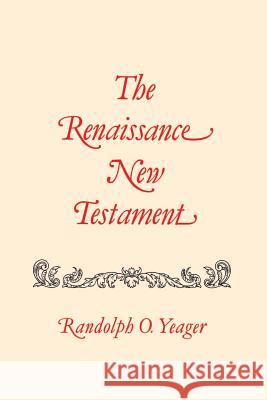Renaissance New Testament, The: John 13:31-20:18, Mark 14:22-16:13, Luke 22:24-24:33 Dr. Randolph Yeager 9781565544840 Pelican Publishing Co - książka