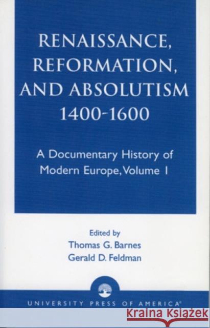 Renaissance, Reformation, and Absolutism 1400-1600, Volume 1 Barnes, John 9780819108470 University Press of America - książka