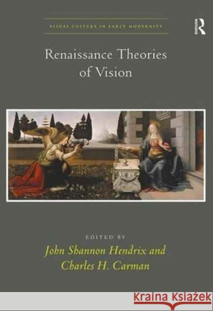 Renaissance Theories of Vision John Shannon Hendrix, Charles H. Carman 9781138245488 Taylor & Francis Ltd - książka