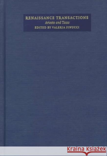 Renaissance Transactions: Ariosto and Tasso Finucci, Valeria 9780822322757 Duke University Press - książka