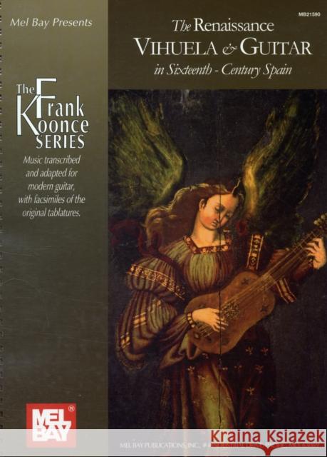 Renaissance Vihuela and Guitar In Sixteenth: Century Spain Frank Koonce 9780786678228 Mel Bay Publications,U.S. - książka