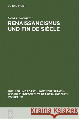 Renaissancismus und Fin de siècle Uekermann, Gerd 9783110102765 Walter de Gruyter - książka