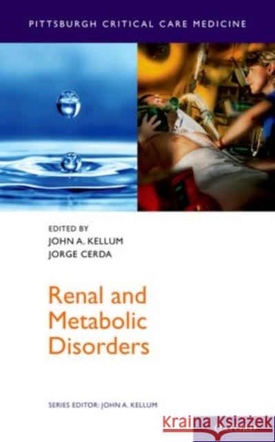 Renal and Metabolic Disorders John A. Kellum Jorge Cerda  9780199751600 Oxford University Press Inc - książka