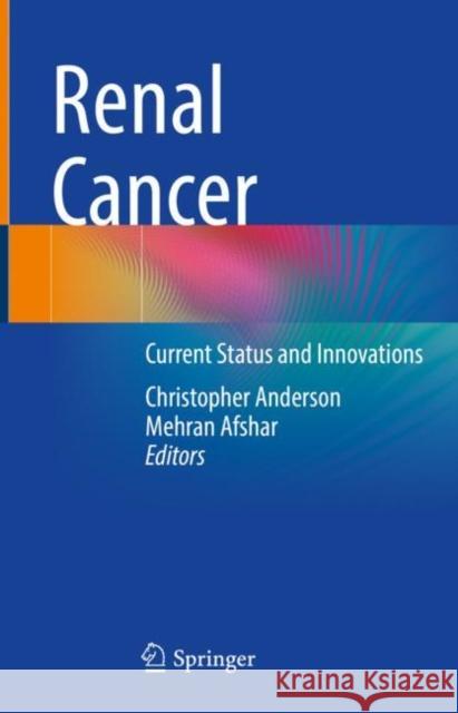 Renal Cancer: Current Status and Innovations Anderson, Christopher 9783030847555 Springer - książka