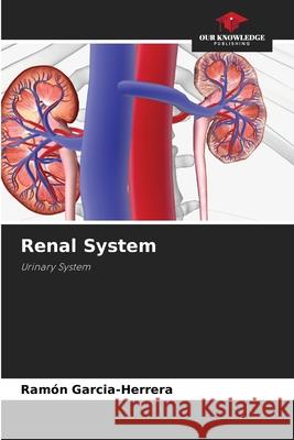 Renal System Garcia-Herrera, Ramón 9786208835248 Our Knowledge Publishing - książka