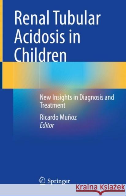 Renal Tubular Acidosis in Children: New Insights in Diagnosis and Treatment Muñoz, Ricardo 9783030919399 Springer International Publishing - książka