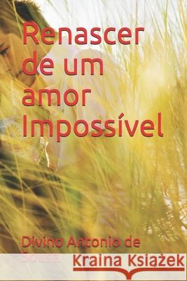 Renascer de um amor Impossível Divino Antonio de Sousa 9798680040454 Independently Published - książka
