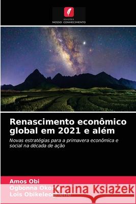 Renascimento econômico global em 2021 e além Obi, Amos 9786203696660 Edicoes Nosso Conhecimento - książka