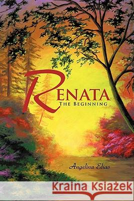 Renata: The Beginning Elias, Angelina 9781450273275 iUniverse.com - książka