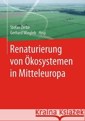 Renaturierung Von Ökosystemen in Mitteleuropa Zerbe, Stefan 9783662485163 Springer Spektrum - książka