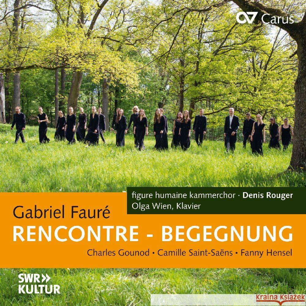 Rencontre - Begegnung - Chorwerke, 1 Audio-CD Fauré, Gabriel, Gounod, Charles, Saint-Saens, Camille 4009350835375 Carus - książka