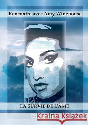 Rencontre avec Amy Winehouse: La survie de l'âme Laloeuf, Eric 9782322437283 Books on Demand - książka