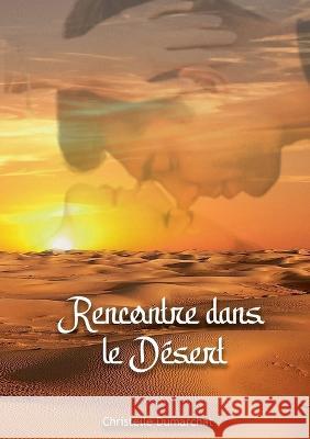 Rencontre dans le désert Christelle Dumarchat 9782322420629 Books on Demand - książka