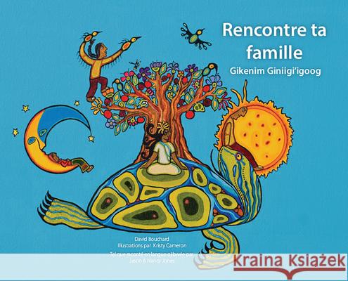 Rencontre Ta Famille: Gikenim Ginii'igo Bouchard, David 9781989122686 Medicine Wheel Education - książka