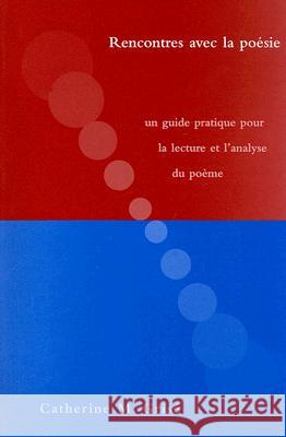 Rencontres Avec La Poesie: Un Guide Pratique Pour La Lecture Et L'Analyse Du Poeme Catherine M. Grise 9781551301853 Canadian Scholars Press - książka