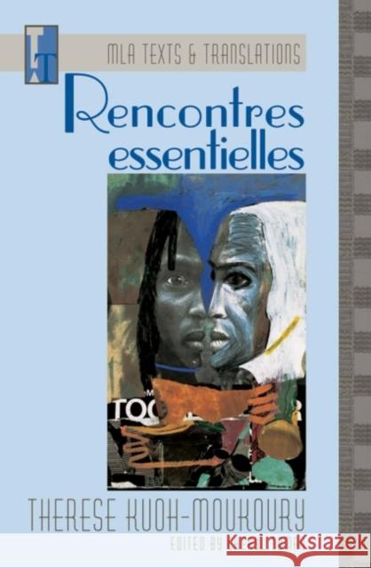 Rencontres Essentielles: An MLA Text Edition Kuoh-Moukoury, Thérèse 9780873527934 Modern Language Association of America - książka