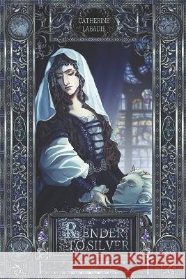 Render to Silver Catherine LaBadie   9798373183802 Independently Published - książka