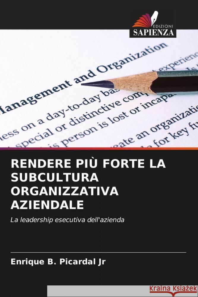 RENDERE PIÙ FORTE LA SUBCULTURA ORGANIZZATIVA AZIENDALE Picardal Jr, Enrique B. 9786205224786 Edizioni Sapienza - książka