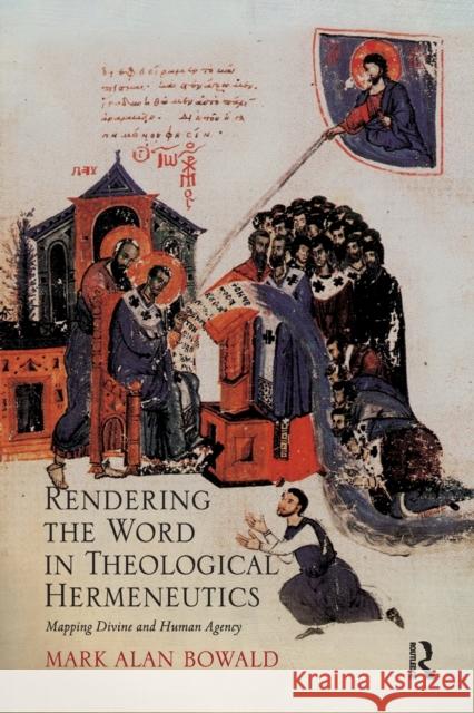 Rendering the Word in Theological Hermeneutics: Mapping Divine and Human Agency Mark Alan Bowald 9781032243450 Routledge - książka